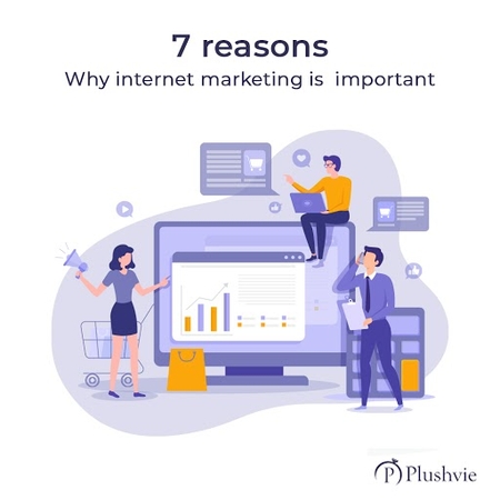 7 reasons why Internet Marketing is Important